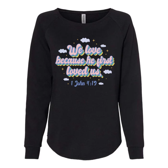 John 4:19 Bible Quote Womens California Wash Sweatshirt