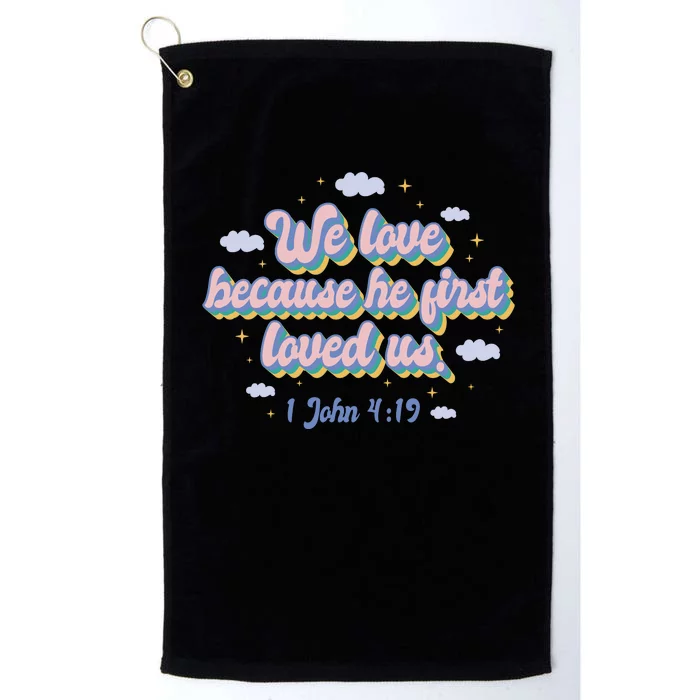 John 4:19 Bible Quote Platinum Collection Golf Towel