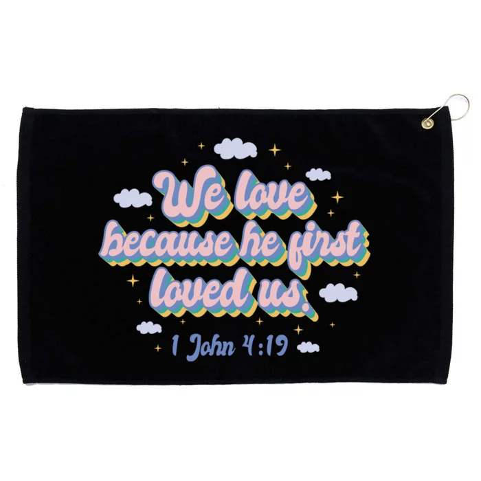 John 4:19 Bible Quote Grommeted Golf Towel