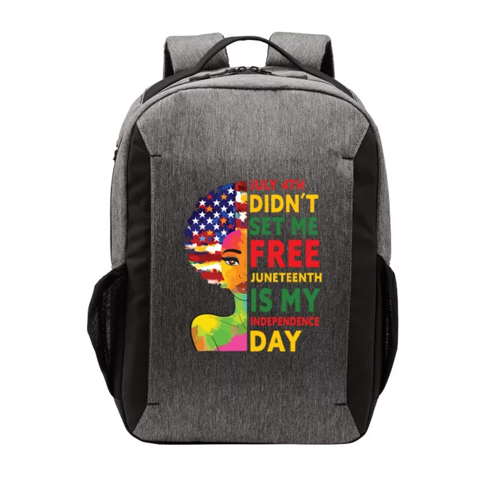 July 4th Didnt Set Me Free Juneteenth Is My Independence Day Vector Backpack