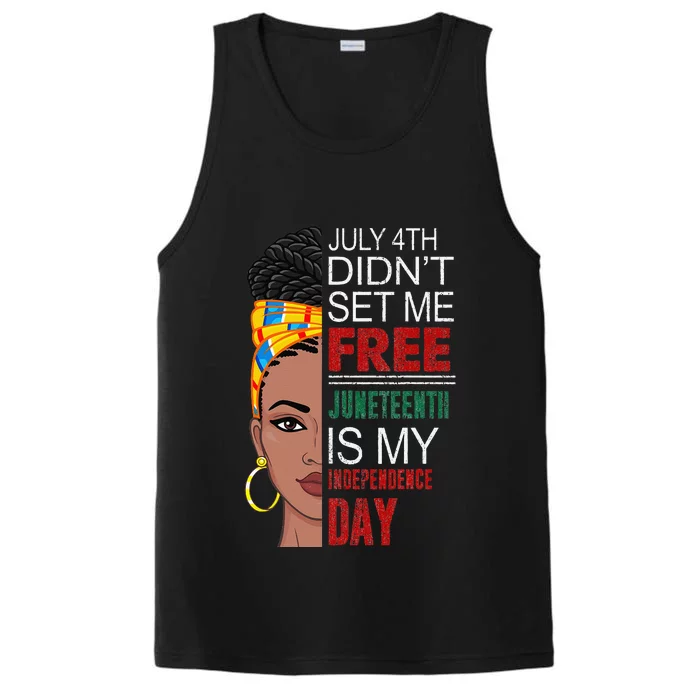 July 4th Didnt Set Me Free Juneteenth Is My Independence Day Performance Tank