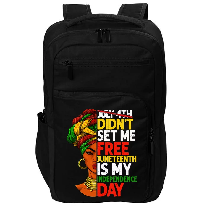 July 4th Didnt Set Me Free Juneteenth Is My Independence Day Impact Tech Backpack