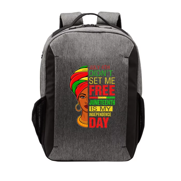 July 4th Didnt Set Me Free Juneteenth Is My Independence Day Vector Backpack