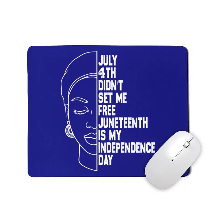 July 4th Didnt Set Me Free Junenth Is My Independence Day Cool Gift Mousepad