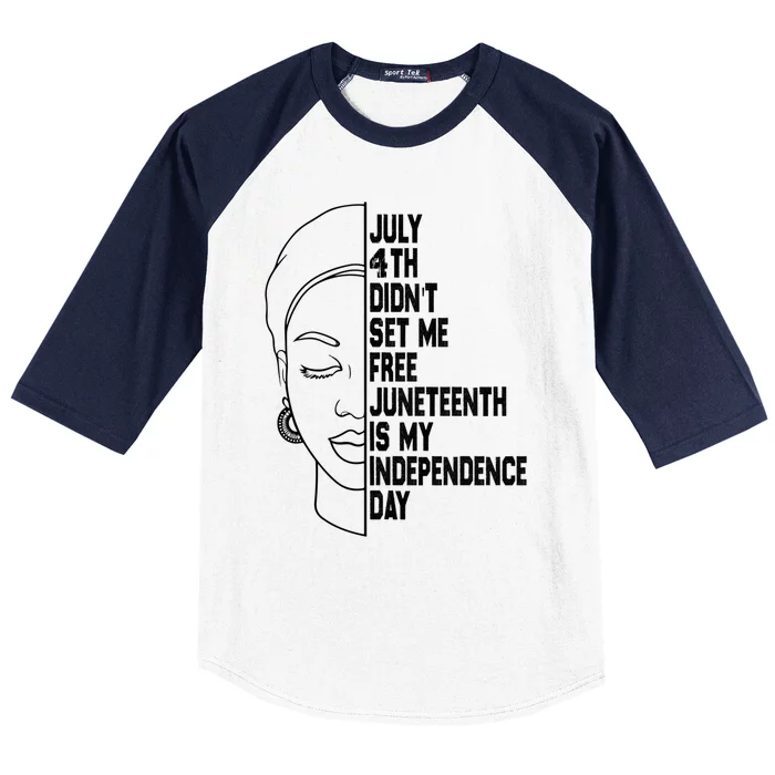 July 4th Didnt Set Me Free Junenth Is My Independence Day Cool Gift Baseball Sleeve Shirt