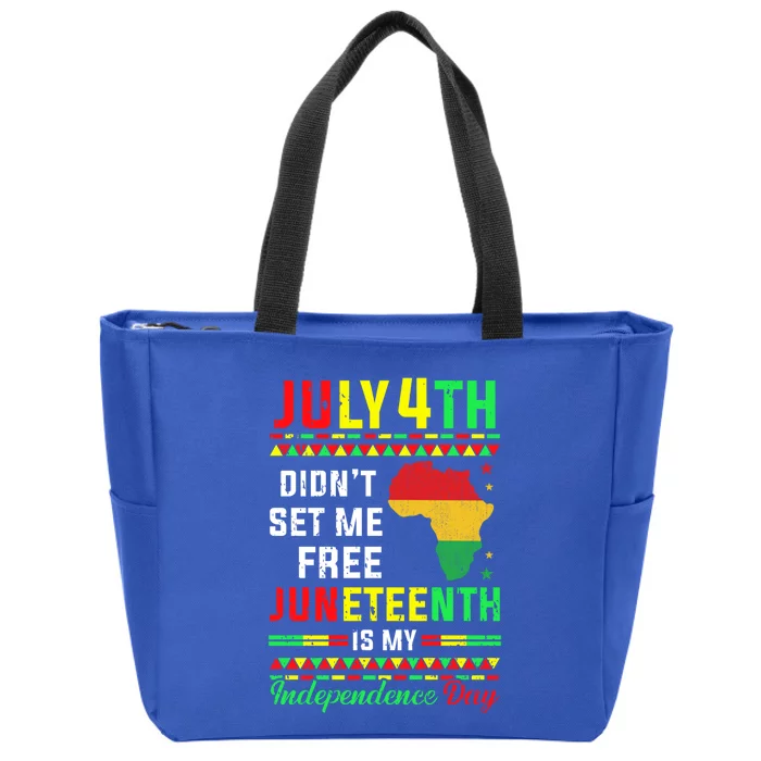 July 4th Didnt Set Me Free Junenth Is My Independence Day Gift Zip Tote Bag