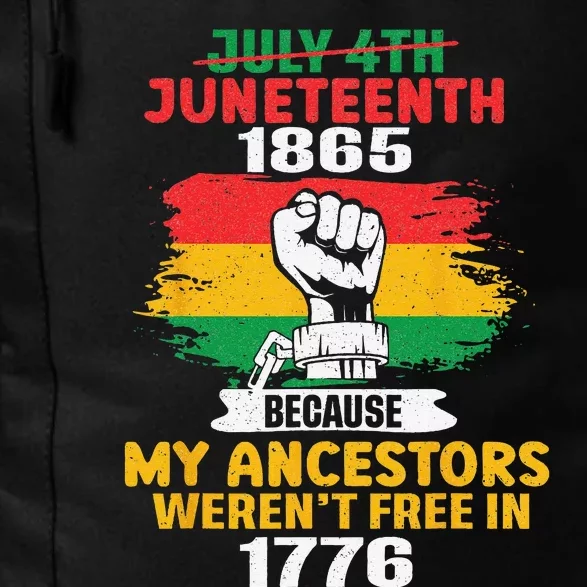 July 4th Juneteenth 1865 Because My Ancestors June Teenth Daily Commute Backpack