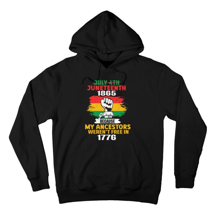 July 4th Juneteenth 1865 Because My Ancestors June Teenth Tall Hoodie