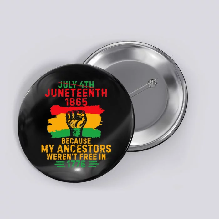 July 4th Juneteenth 1865 Because My Ancestors Button