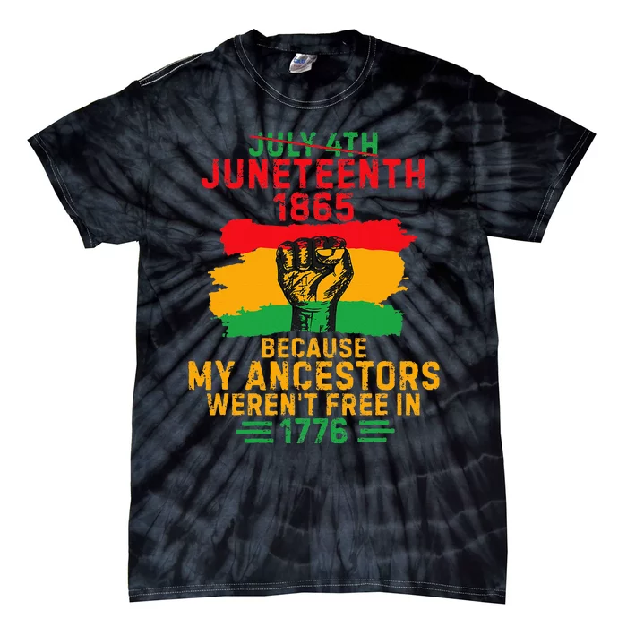 July 4th Juneteenth 1865 Because My Ancestors Tie-Dye T-Shirt