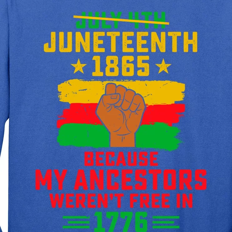 July 4th Juneteenth 1865 Because My Ancestors Freedom Day Gift Tall Long Sleeve T-Shirt