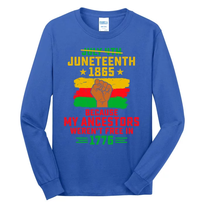 July 4th Juneteenth 1865 Because My Ancestors Freedom Day Gift Tall Long Sleeve T-Shirt