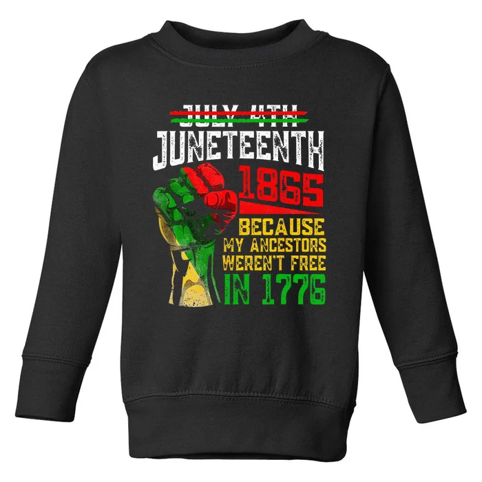 July 4th Juneteenth 1865 Because My Ancestors Toddler Sweatshirt