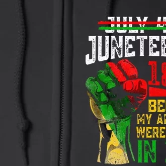 July 4th Juneteenth 1865 Because My Ancestors Full Zip Hoodie