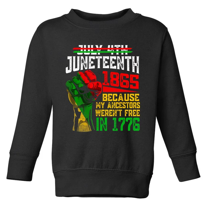 July 4th Juneteenth 1865 Because My Ancestors Toddler Sweatshirt