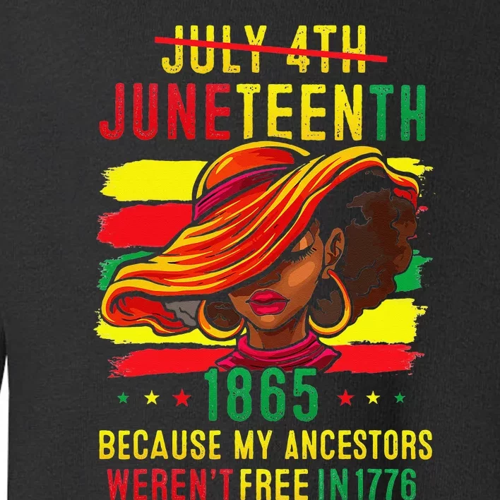 July 4th Juneteenth 1865 Because My Ancestors Toddler Sweatshirt