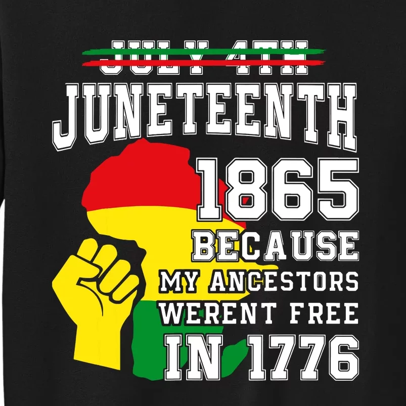 July 4th Juneteenth 1865 Because My Ancestors Tall Sweatshirt