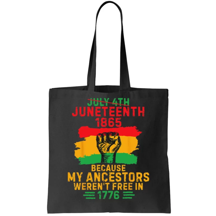 July 4th Juneteenth 1865 Because My Ancestors Tote Bag