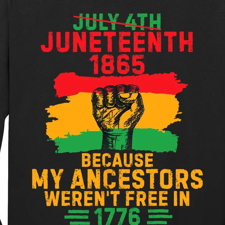 July 4th Juneteenth 1865 Because My Ancestors Tall Long Sleeve T-Shirt