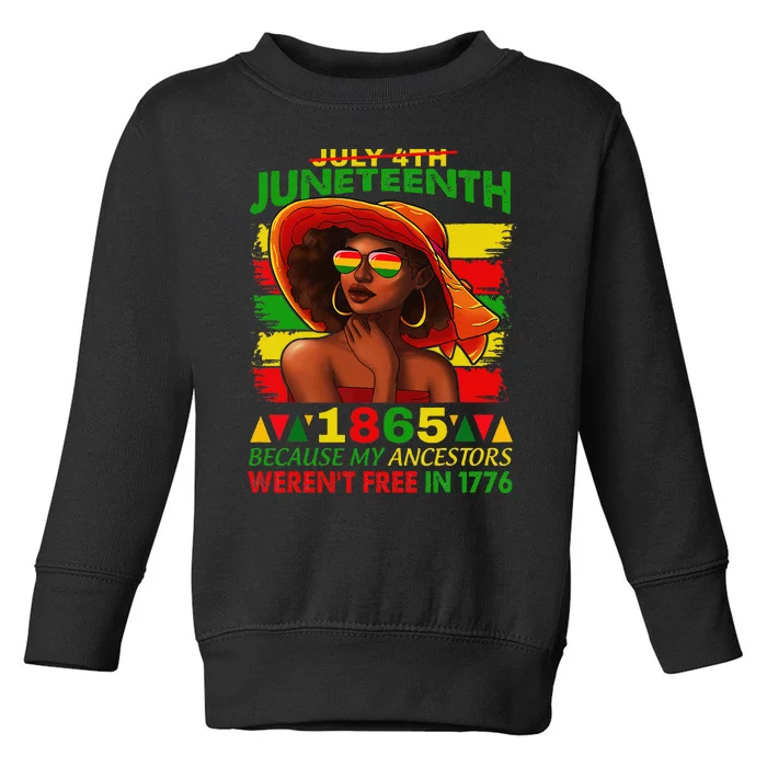 July 4th Juneteenth 1865 Because My Ancestors Afro Wo Toddler Sweatshirt