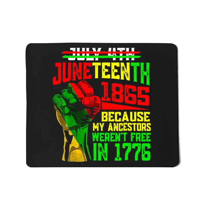 July 4th Juneteenth 1865 Because My Ancestors Mousepad