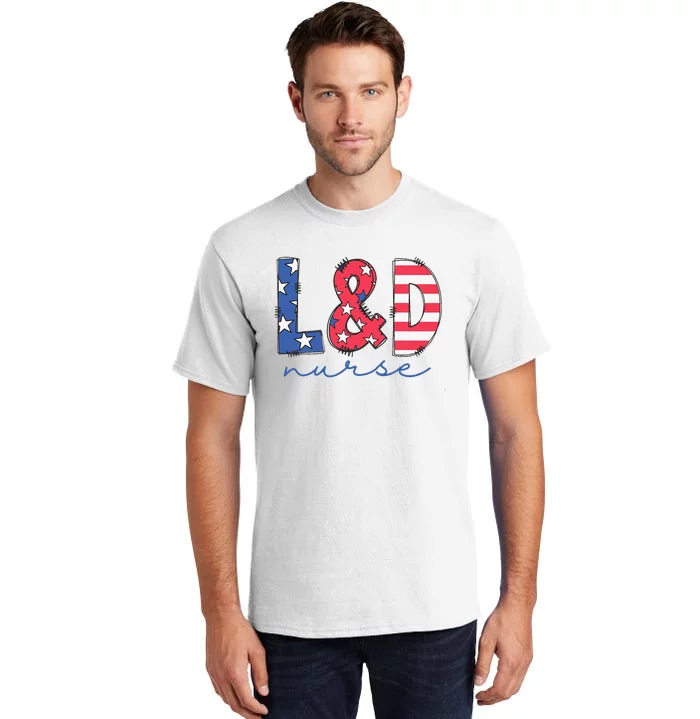 July 4th Labor And Delivery Nurse Patriotic LD Nursing Tall T-Shirt