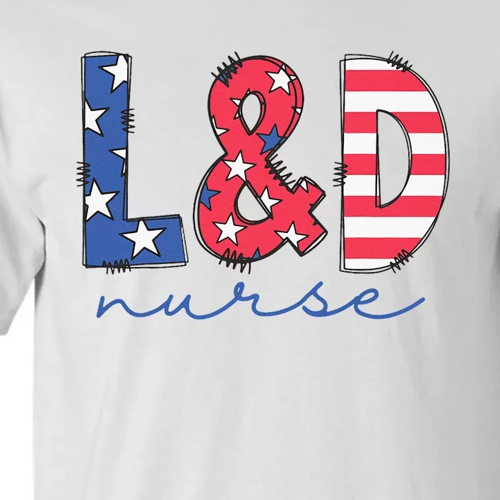 July 4th Labor And Delivery Nurse Patriotic LD Nursing Tall T-Shirt