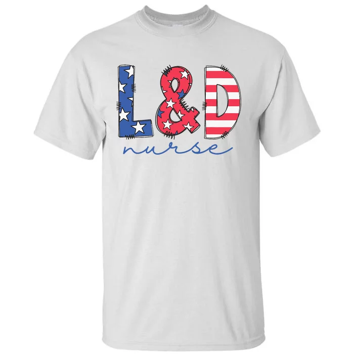 July 4th Labor And Delivery Nurse Patriotic LD Nursing Tall T-Shirt