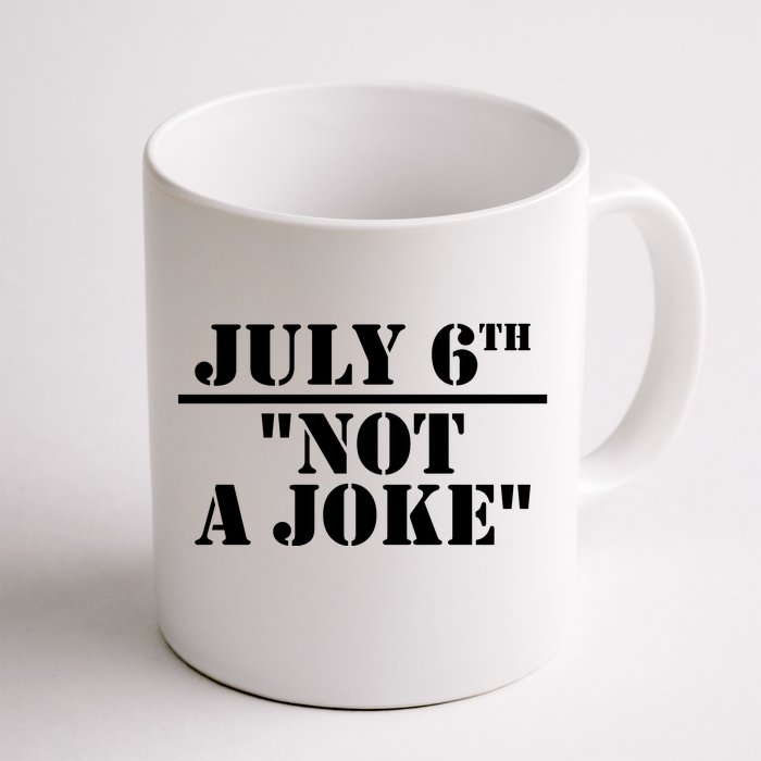 July 6Th Not A Joke Front & Back Coffee Mug