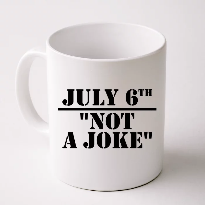 July 6Th Not A Joke Front & Back Coffee Mug