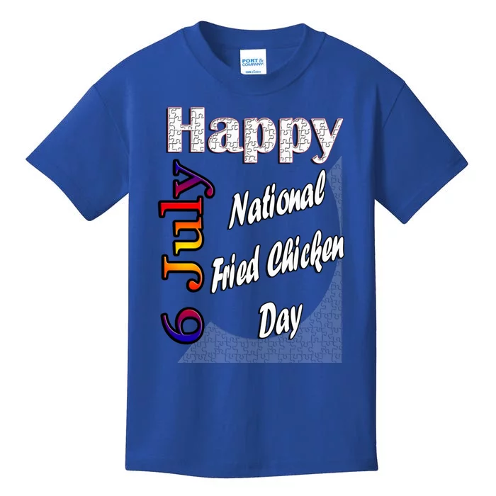 July 6th National Fried Chicken Day T Fun Funny Gift Idea Meaningful Gift Kids T-Shirt