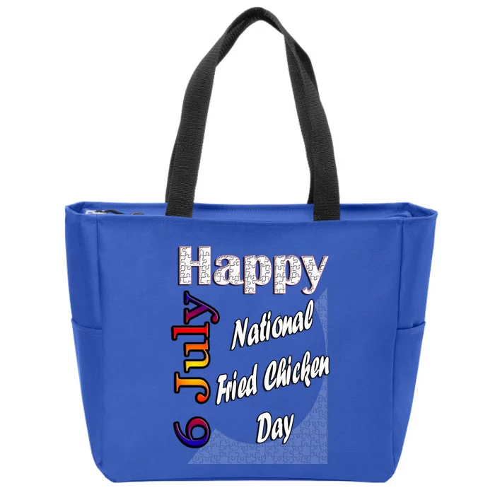 July 6th National Fried Chicken Day T Fun Funny Gift Idea Meaningful Gift Zip Tote Bag