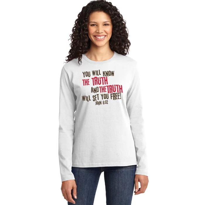 John 8:32 The Truth Will Set You Free Ladies Long Sleeve Shirt