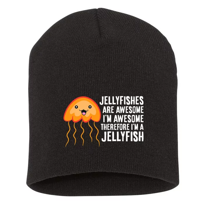 Jellyfishes Are Awesome Im Awesome Im A Jellyfish Short Acrylic Beanie