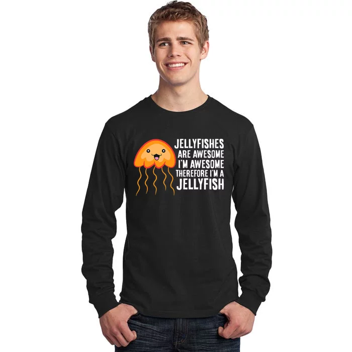 Jellyfishes Are Awesome Im Awesome Im A Jellyfish Tall Long Sleeve T-Shirt