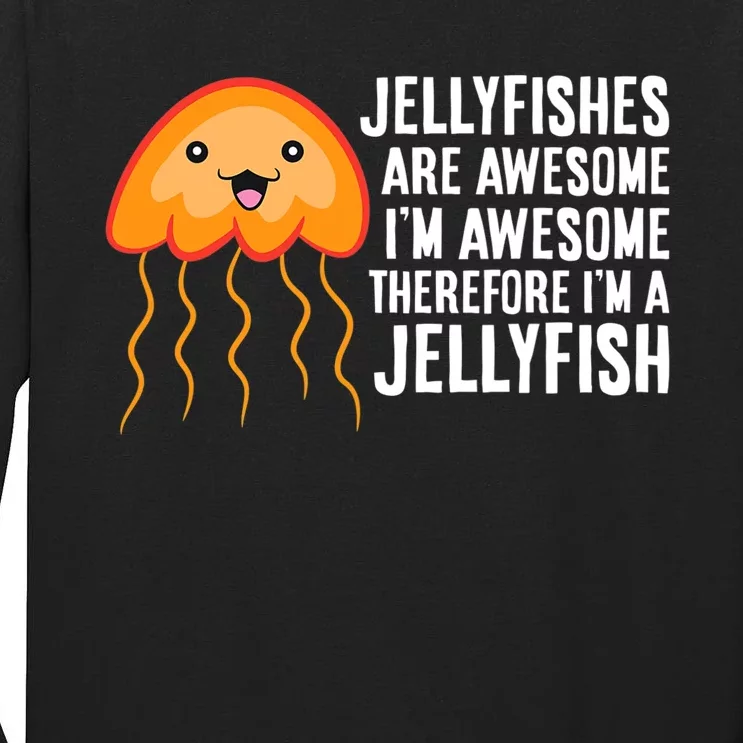 Jellyfishes Are Awesome Im Awesome Im A Jellyfish Tall Long Sleeve T-Shirt