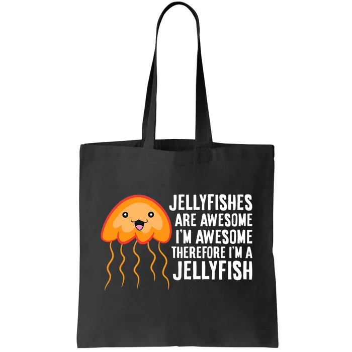 Jellyfishes Are Awesome Im Awesome Im A Jellyfish Tote Bag