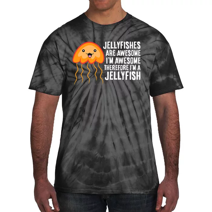 Jellyfishes Are Awesome Im Awesome Im A Jellyfish Tie-Dye T-Shirt