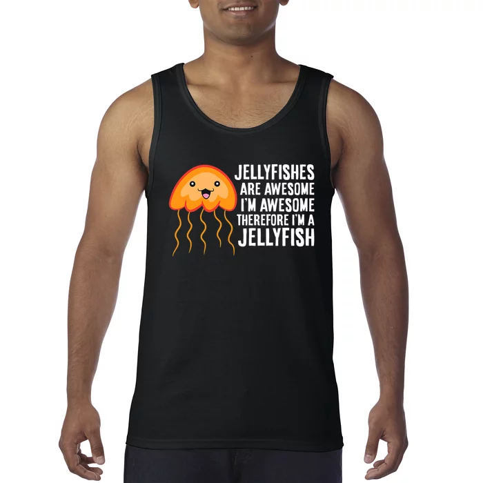 Jellyfishes Are Awesome Im Awesome Im A Jellyfish Tank Top