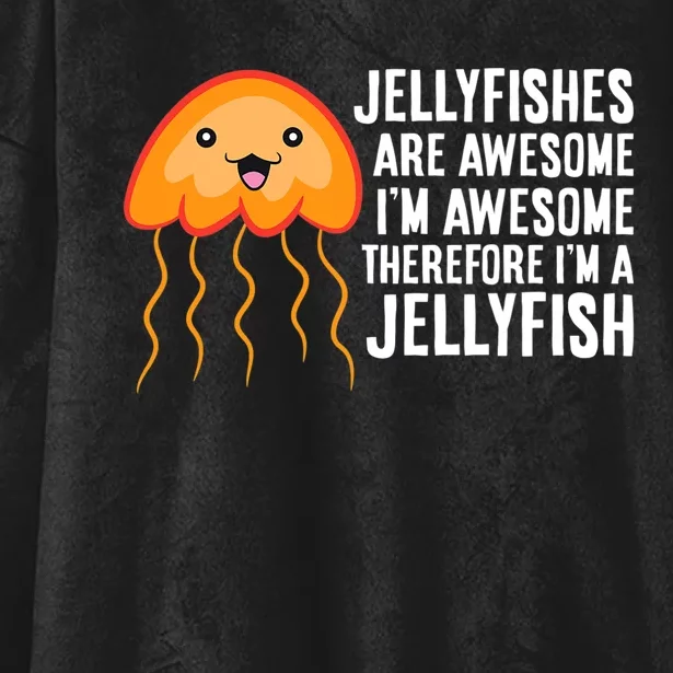 Jellyfishes Are Awesome I'm Awesome I'm a Jellyfish Hooded Wearable Blanket