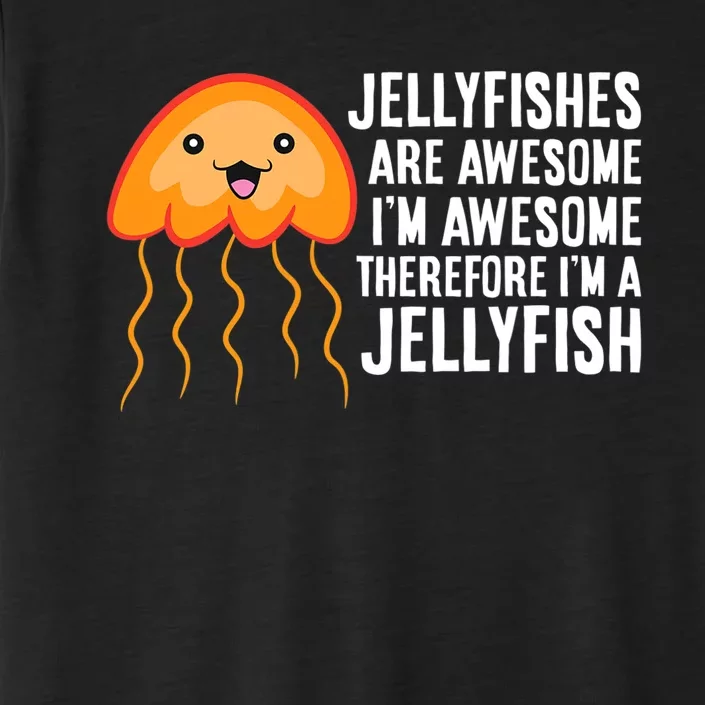 Jellyfishes Are Awesome I'm Awesome I'm a Jellyfish ChromaSoft Performance T-Shirt