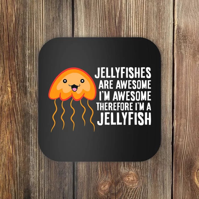 Jellyfishes Are Awesome I'm Awesome I'm a Jellyfish Coaster