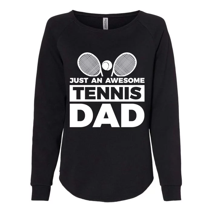 Just An Awesome Tennis Dad Fathers Day Gift Womens California Wash Sweatshirt