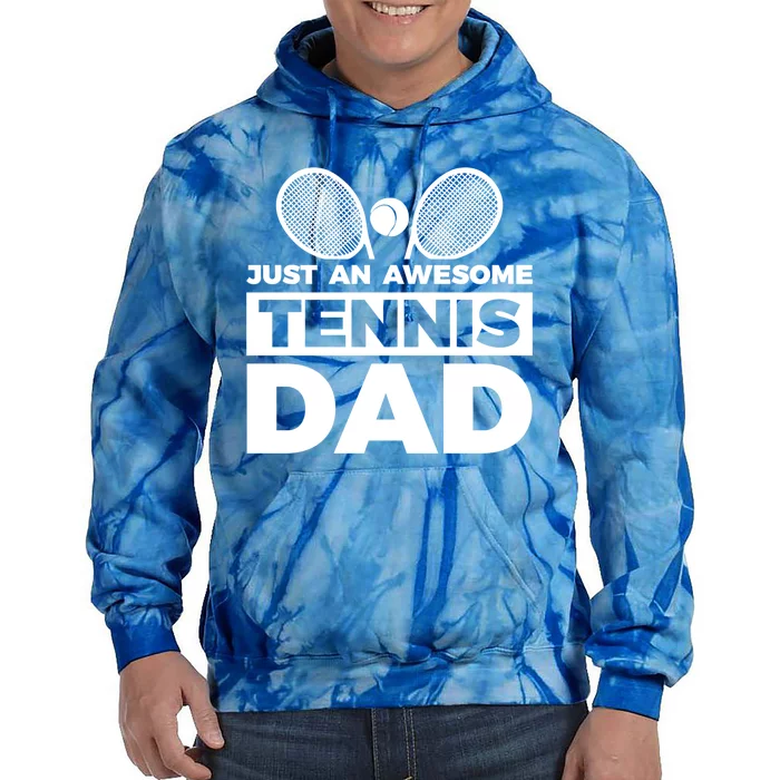 Just An Awesome Tennis Dad Fathers Day Gift Tie Dye Hoodie