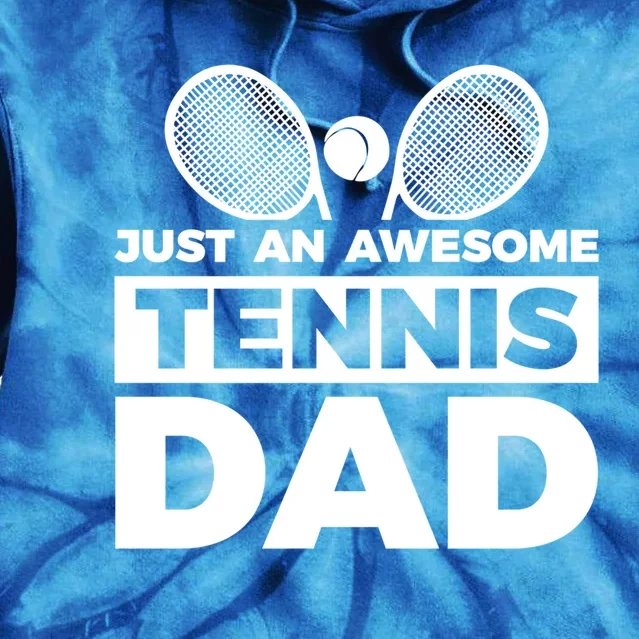 Just An Awesome Tennis Dad Fathers Day Gift Tie Dye Hoodie