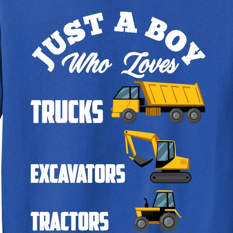 Just A Boy Who Loves Trucks Excavators Tractors Boy Tall Sweatshirt