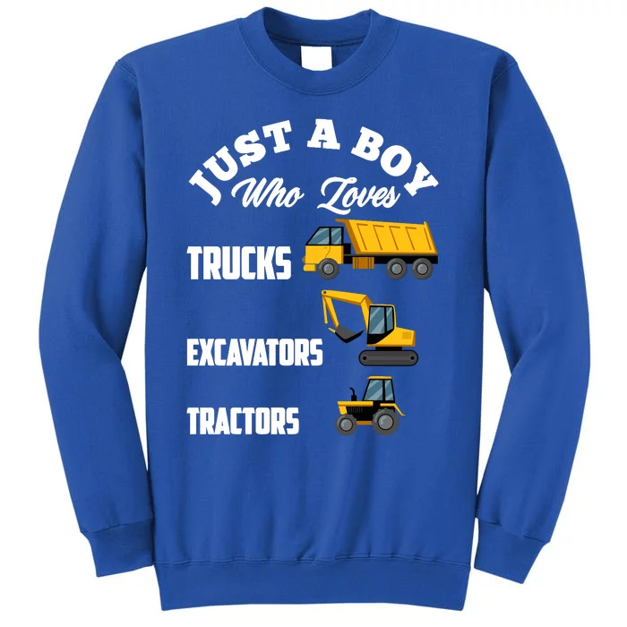 Just A Boy Who Loves Trucks Excavators Tractors Boy Tall Sweatshirt