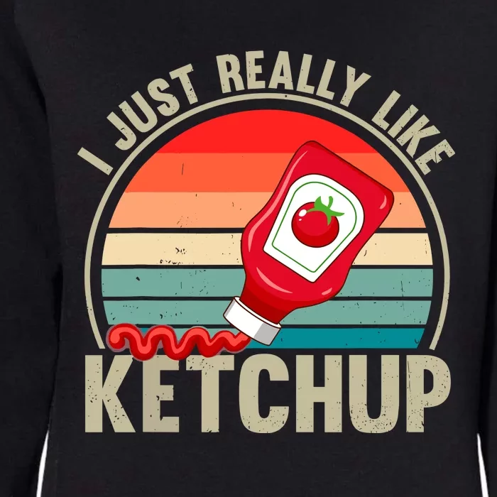 Just A Boy Who Loves K.E.T..C.H.U.P. Catsup Womens California Wash Sweatshirt