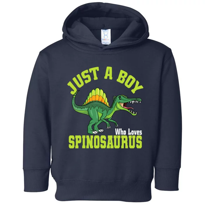 Just A Boy Who Loves Spinosaurus I Spinosaurus Toddler Hoodie