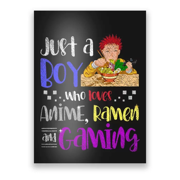 Just A Boy Who Loves Anime Ramen And Gaming Gamer Poster